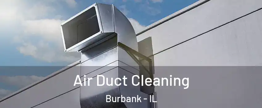  Air Duct Cleaning Burbank - IL