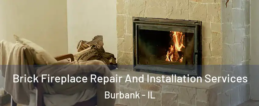  Brick Fireplace Repair And Installation Services Burbank - IL