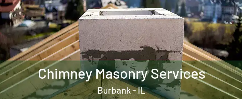  Chimney Masonry Services Burbank - IL