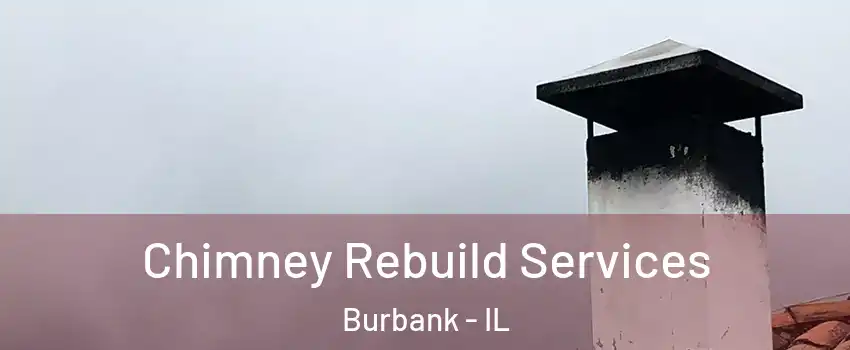  Chimney Rebuild Services Burbank - IL