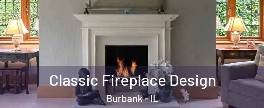  Classic Fireplace Design Burbank - IL