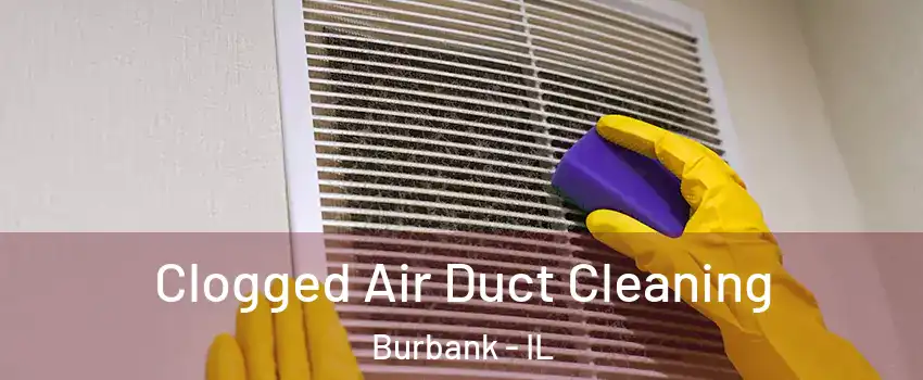  Clogged Air Duct Cleaning Burbank - IL