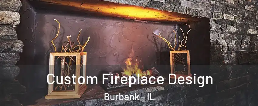  Custom Fireplace Design Burbank - IL