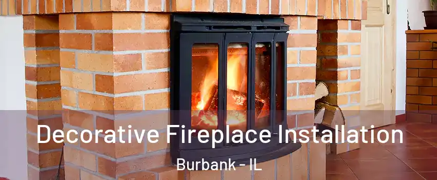  Decorative Fireplace Installation Burbank - IL
