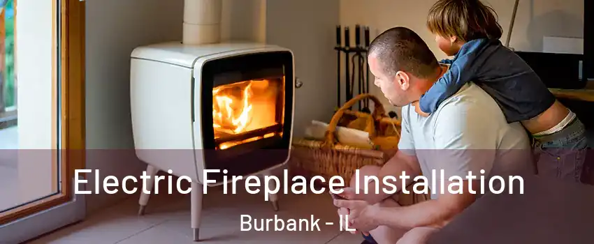  Electric Fireplace Installation Burbank - IL
