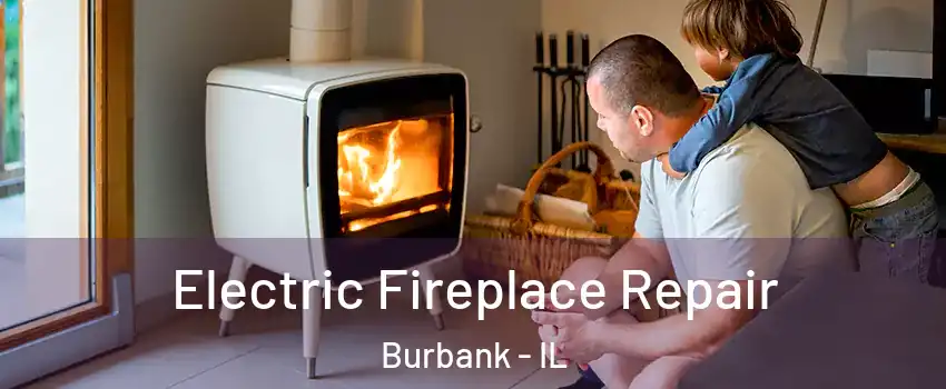  Electric Fireplace Repair Burbank - IL