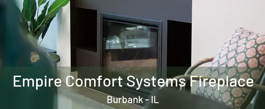  Empire Comfort Systems Fireplace Burbank - IL