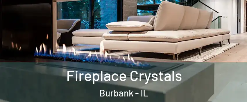  Fireplace Crystals Burbank - IL