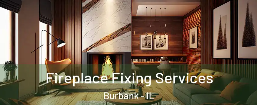  Fireplace Fixing Services Burbank - IL