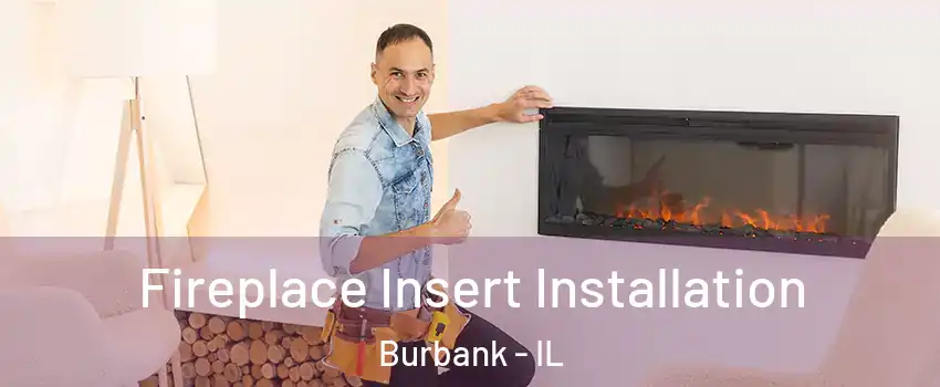  Fireplace Insert Installation Burbank - IL