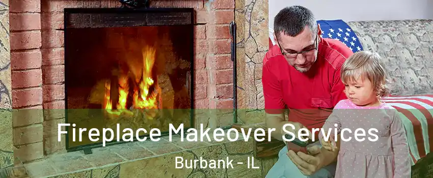  Fireplace Makeover Services Burbank - IL
