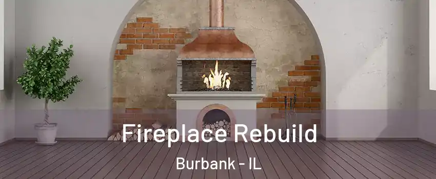  Fireplace Rebuild Burbank - IL