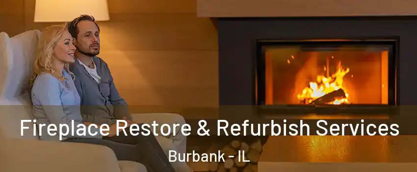 Fireplace Restore & Refurbish Services Burbank - IL