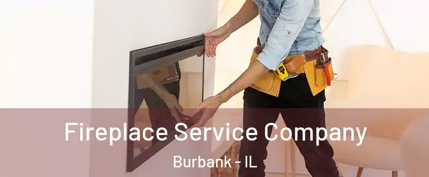  Fireplace Service Company Burbank - IL