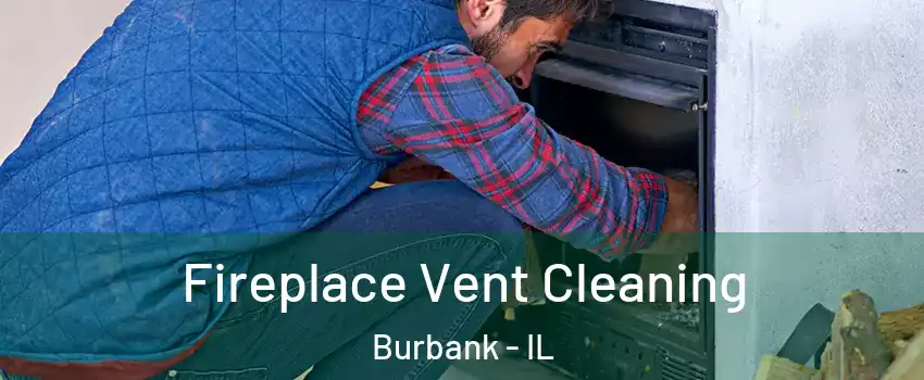  Fireplace Vent Cleaning Burbank - IL