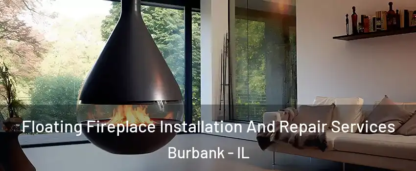  Floating Fireplace Installation And Repair Services Burbank - IL