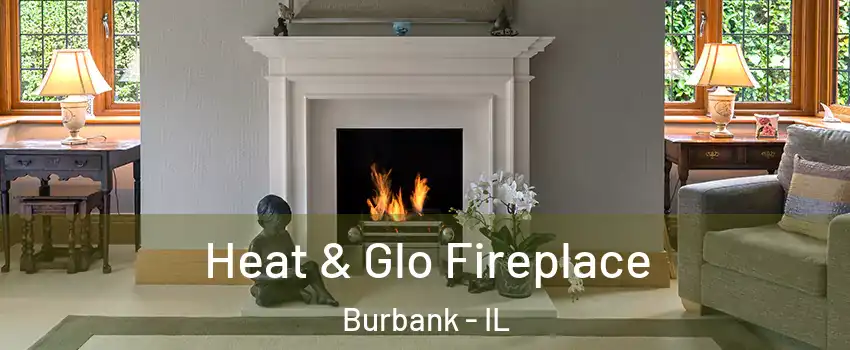 Heat & Glo Fireplace Burbank - IL