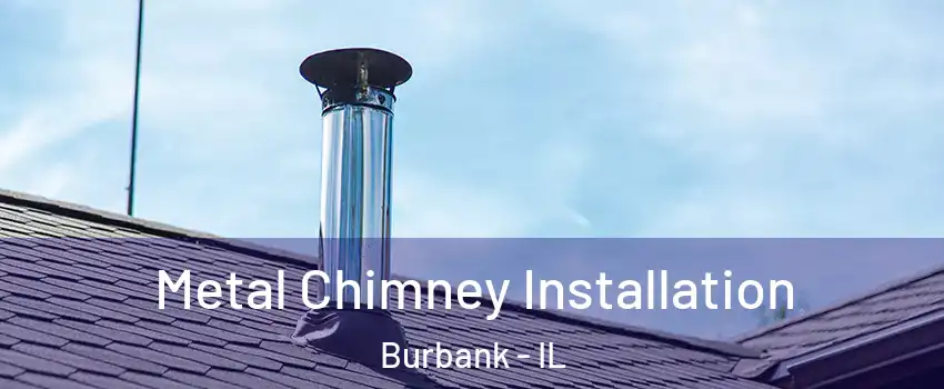  Metal Chimney Installation Burbank - IL