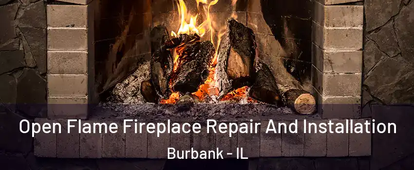  Open Flame Fireplace Repair And Installation Burbank - IL