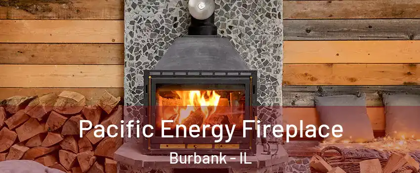  Pacific Energy Fireplace Burbank - IL