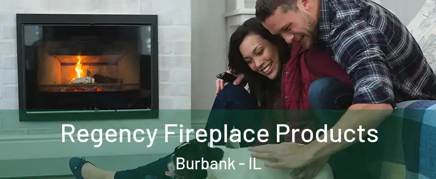  Regency Fireplace Products Burbank - IL