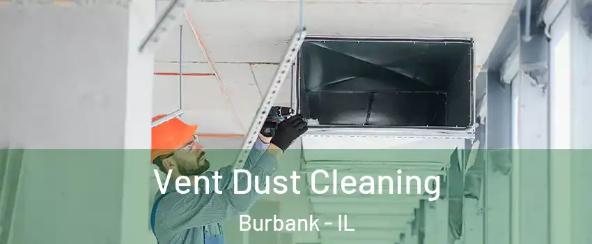  Vent Dust Cleaning Burbank - IL